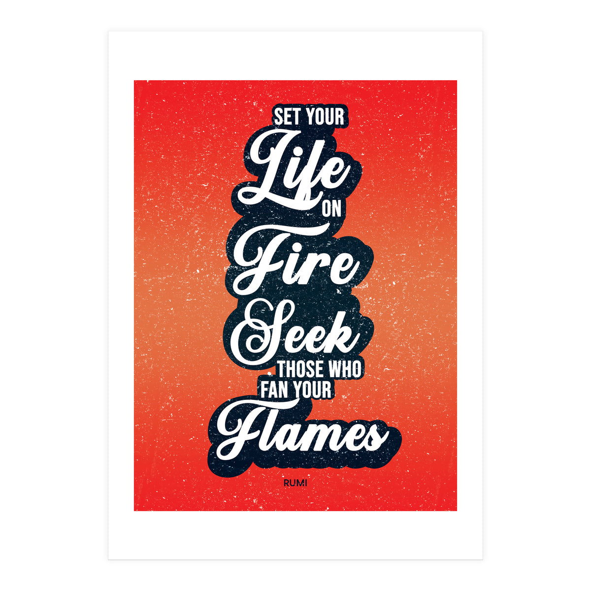 Set Your Life On Fire - Rumi Quote Typography (Print Only)