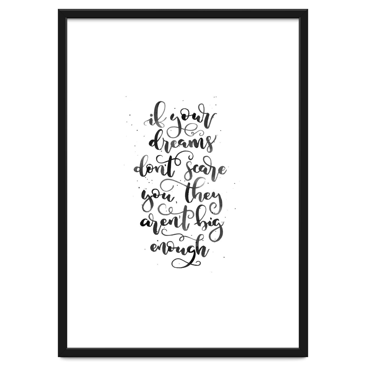 If Your Dreams Don't Scare Yo They Aren't Big Enough