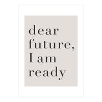 Dear Future I Am Ready Motivational (Print Only)