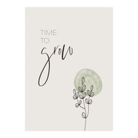 Time to grow (Print Only)