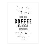 GIVE ME COFFEE AND NOBODY GETS HURT (Print Only) thumbnail