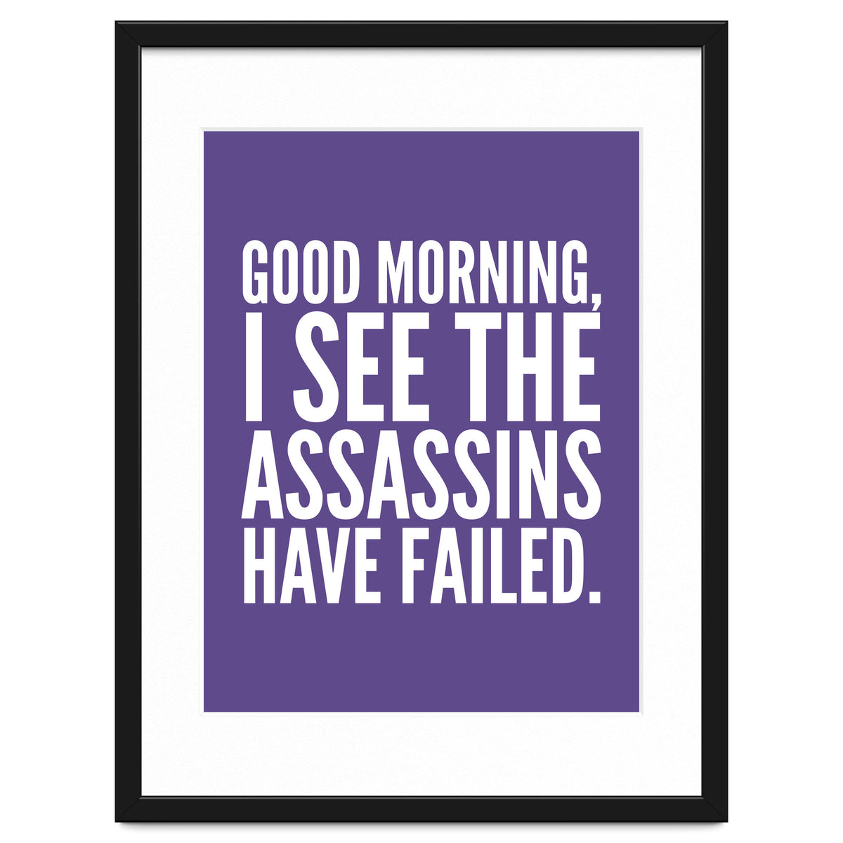 Good Morning I See The Assasins Have Failed Ultra Violet