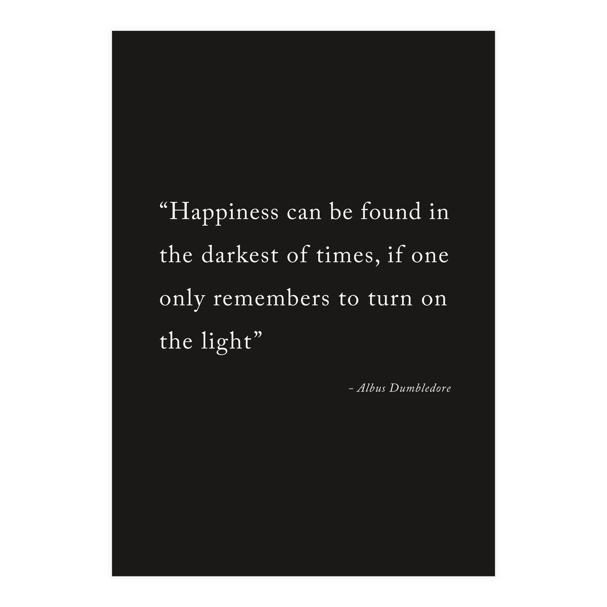 Happiness Can Be Found Dumbledore Quote (Print Only)