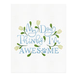 My Dog Thinks I'm Awesome (Print Only) thumbnail