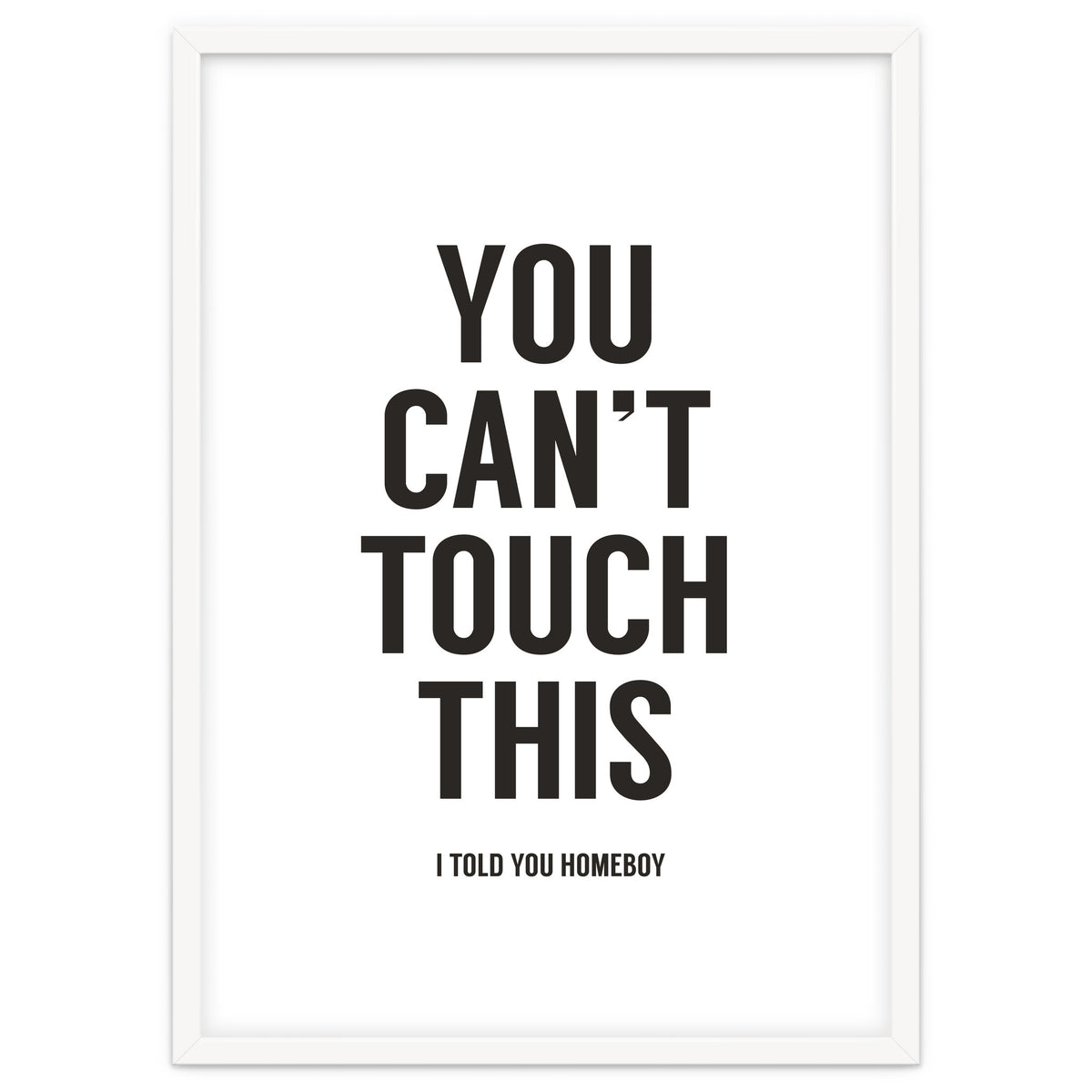 You Cant Touch This White