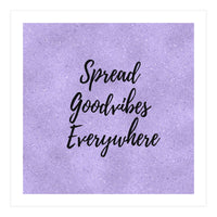 Spread Good Vibes Everywhere  (Print Only)