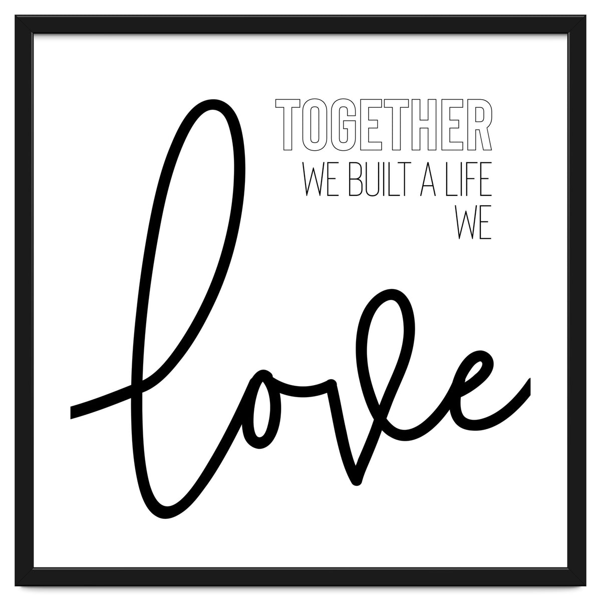 Together we built a life we love