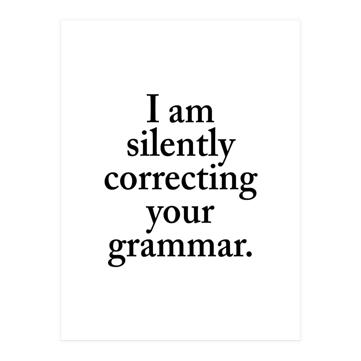 I Am Silently Correcting Your Grammar (Print Only)