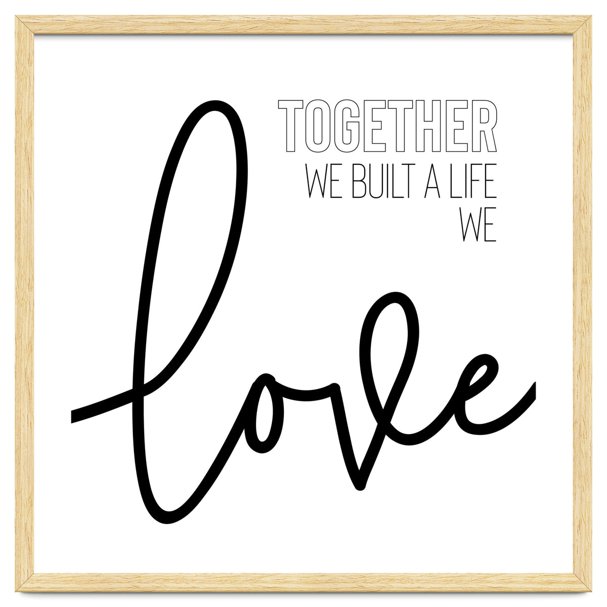 Together we built a life we love