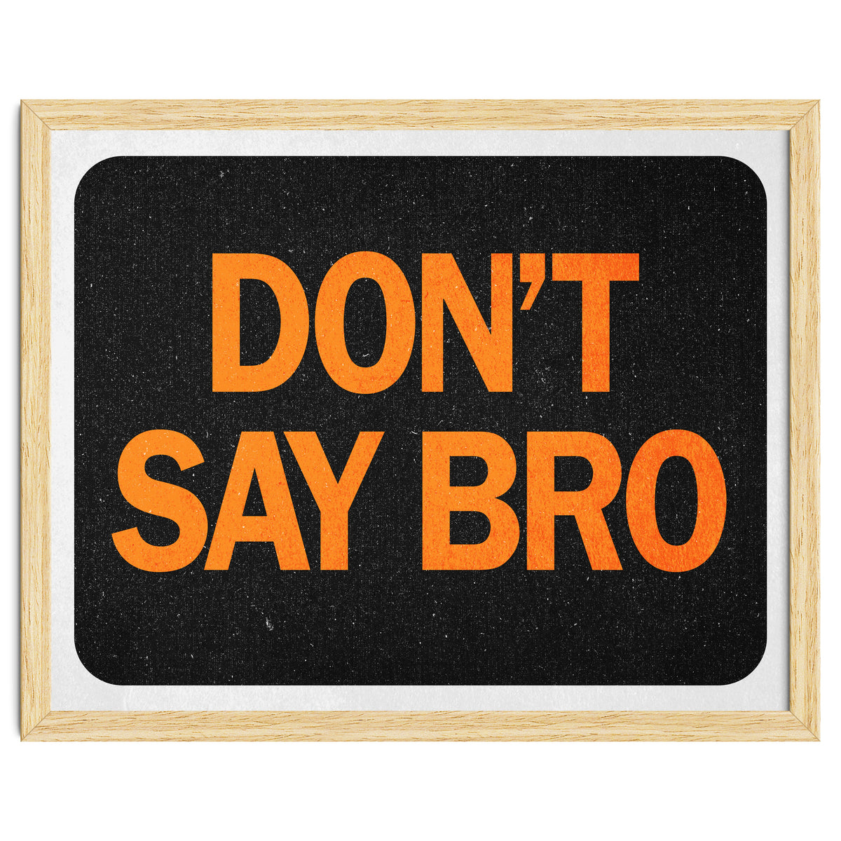 Dont Say Bro