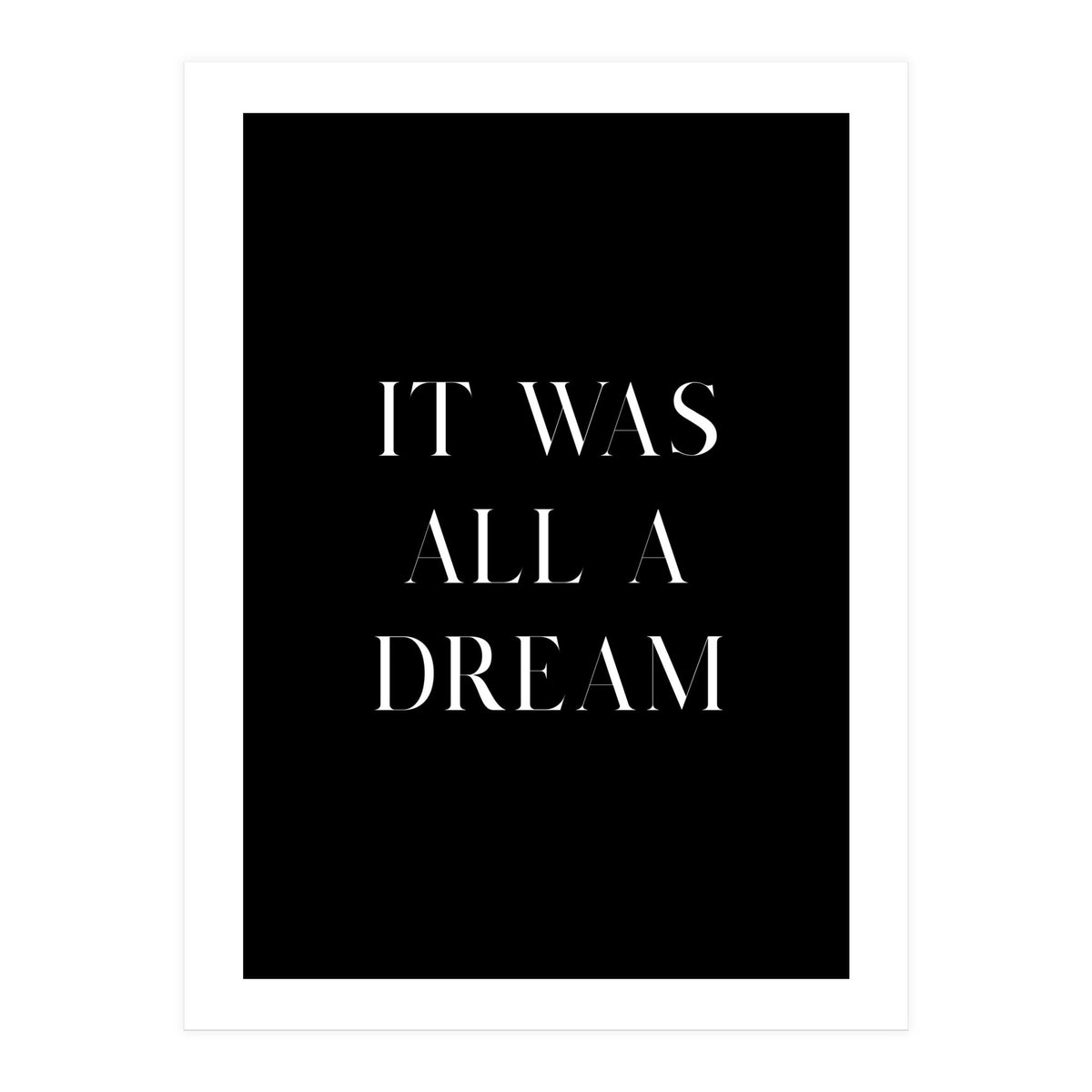 It Was All A Dream (Print Only)