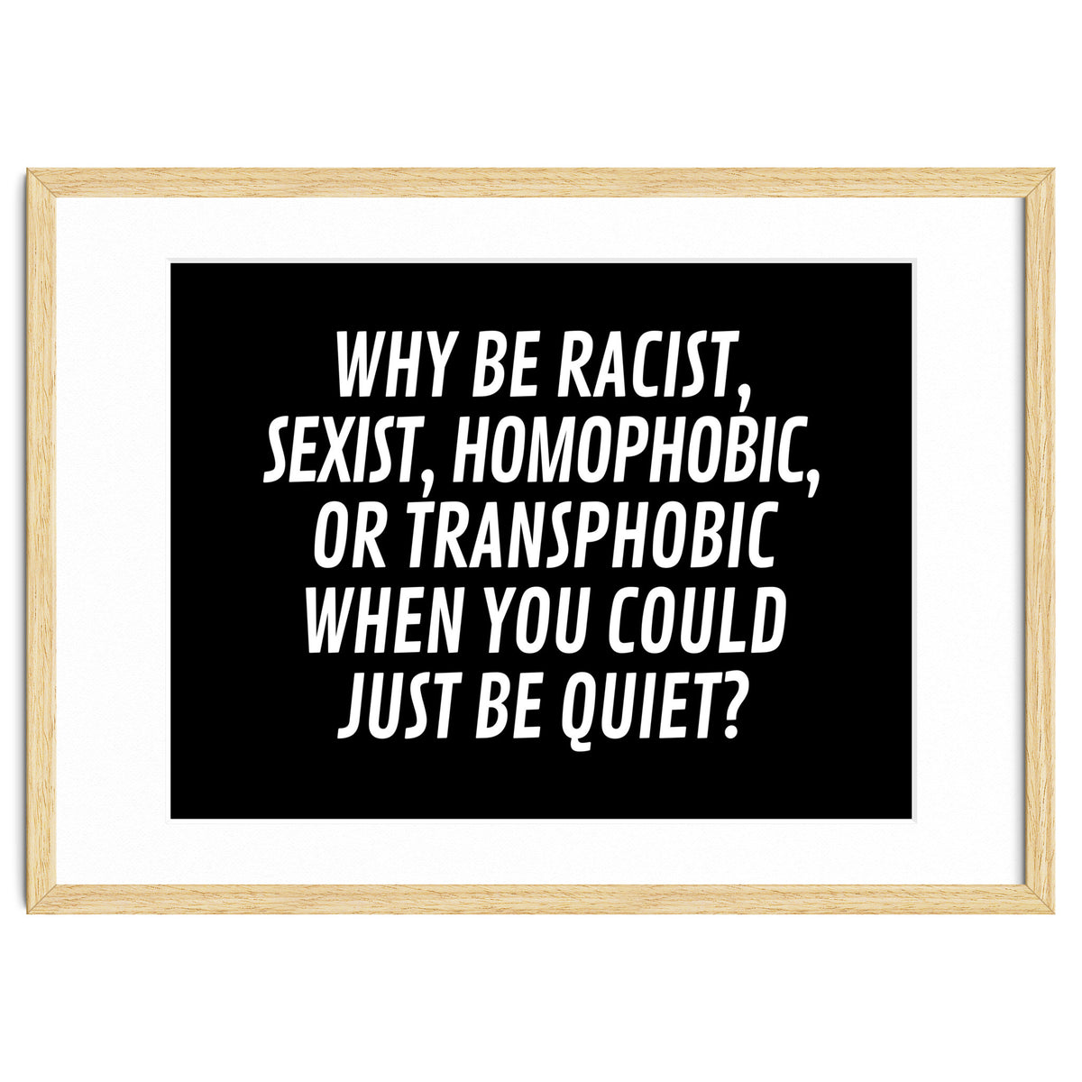 Why Be Racist, Sexist, Homophobic, Or Transphobic When You Could Just Be Quiet Black