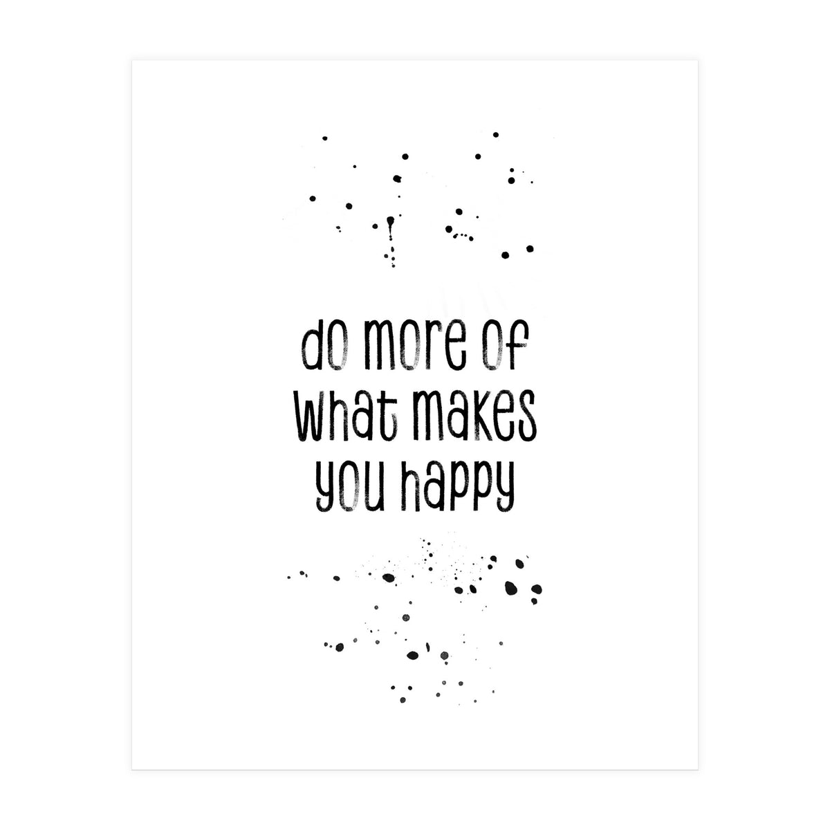 TEXT ART Do more of what makes you happy (Print Only)