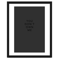 YOU DON’T OWN ME