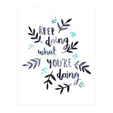Keep Doing What You're Doing (Print Only) thumbnail