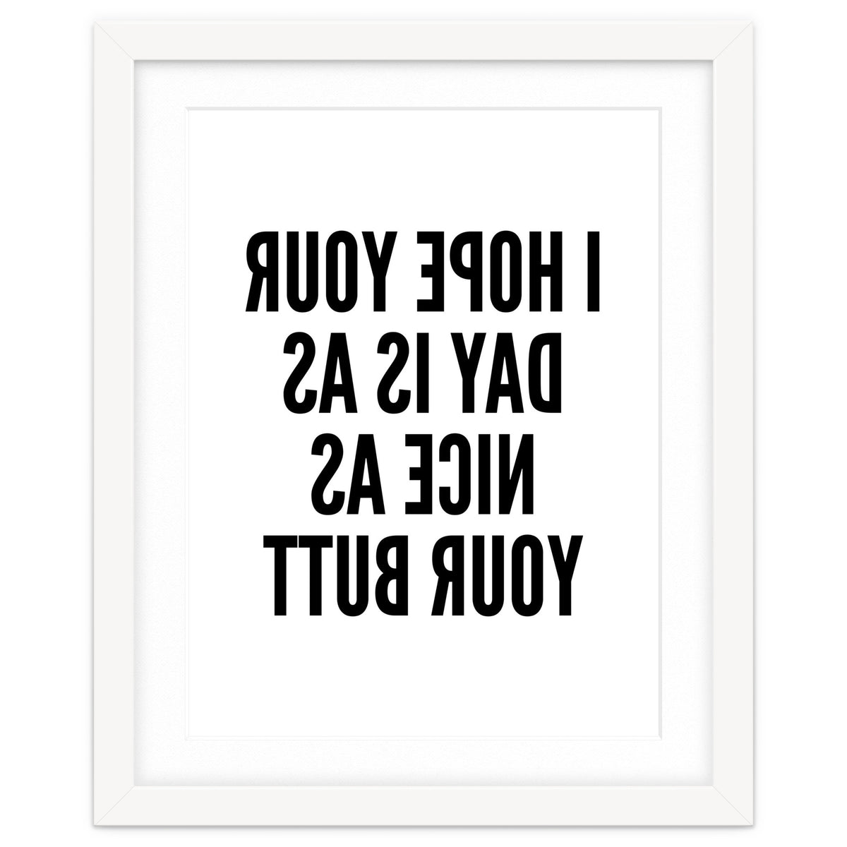 I Hope Your Day Is As Nice As Your Butt Mirror