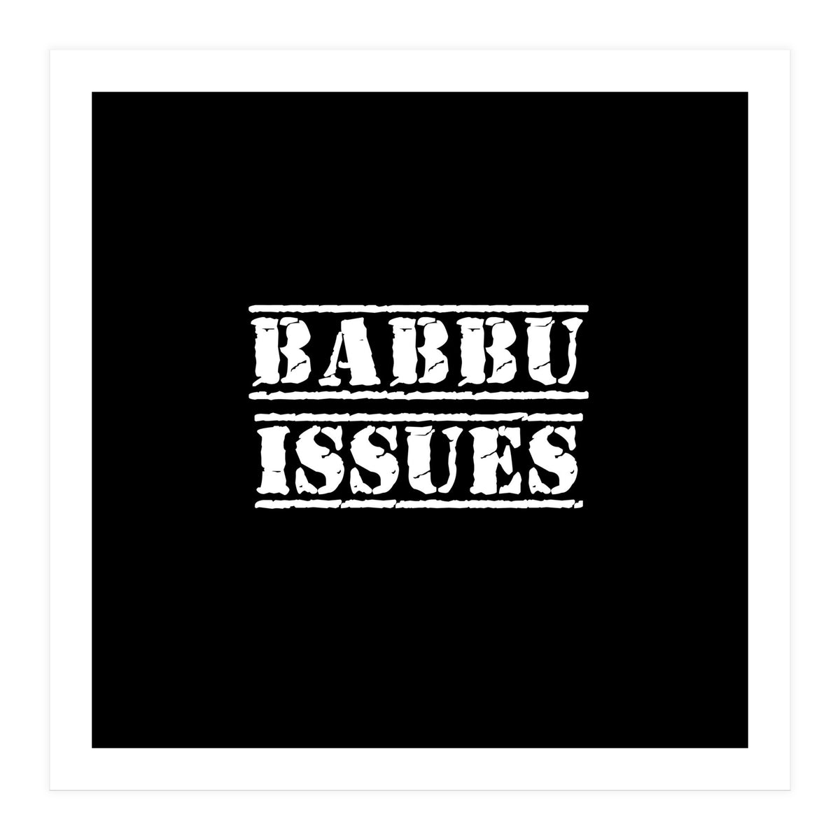 Babbu Issues - Italian daddy issues (Print Only)
