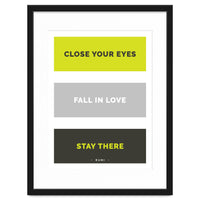 Close Your Eye, Fall In Love, Stay There - Rumi Quote Typography