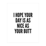 I Hope Your Day Is As Nice As Your Butt (Print Only) thumbnail
