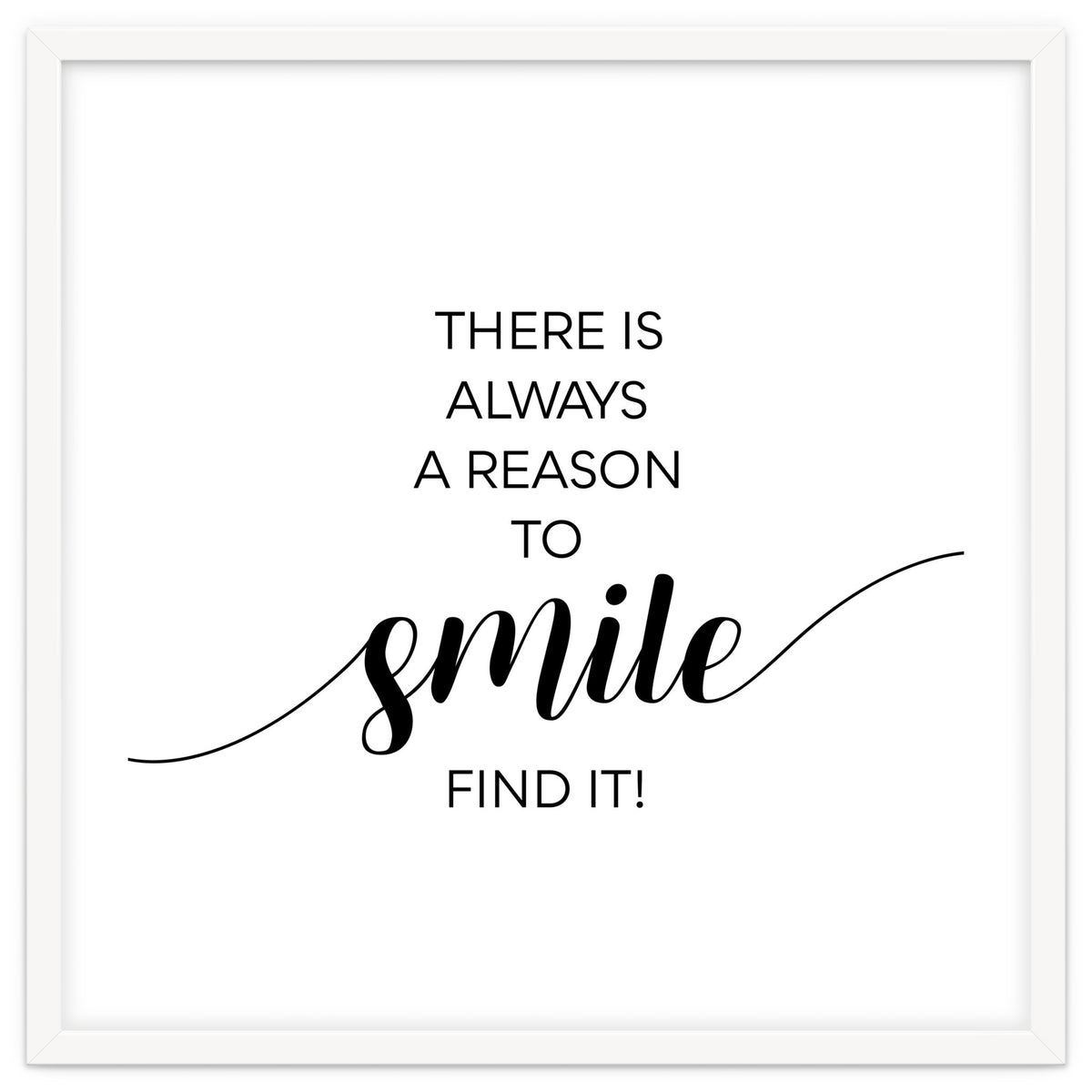 THERE IS ALWAYS A REASON TO SMILE