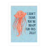 I don’t think you’re ready for this jelly.  (Print Only) thumbnail