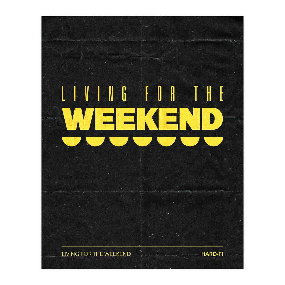 Hard Fi - Living For The Weekend (Print Only)