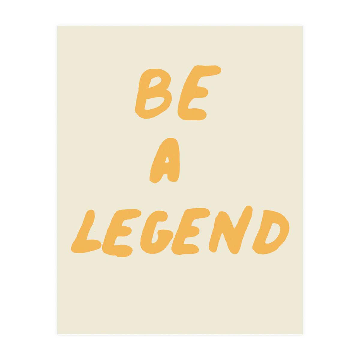 Be a Legend (Print Only)