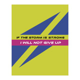 Modern Geometric Minimalist Typography If The Storm Is Strong I Will Not Give Up (Print Only) thumbnail