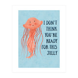 I don’t think you’re ready for this jelly.  (Print Only) thumbnail