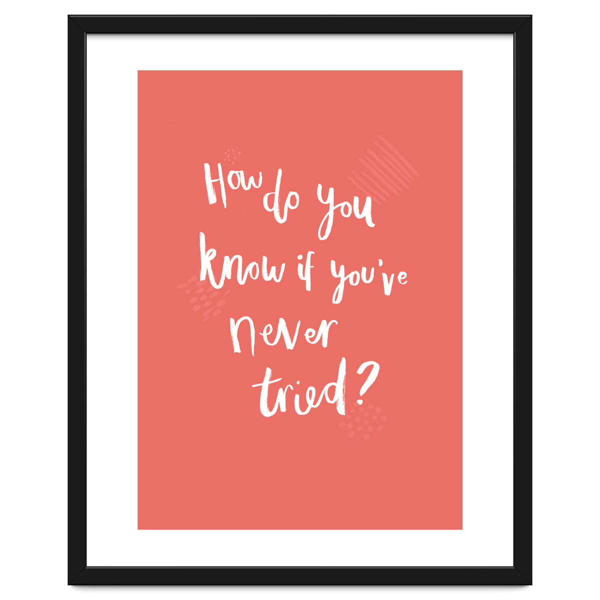 How Do You Know If You've Never Tried