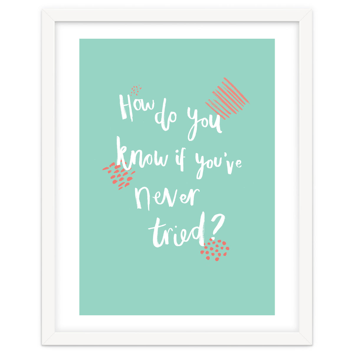 How Do You Know If You've Never Tried