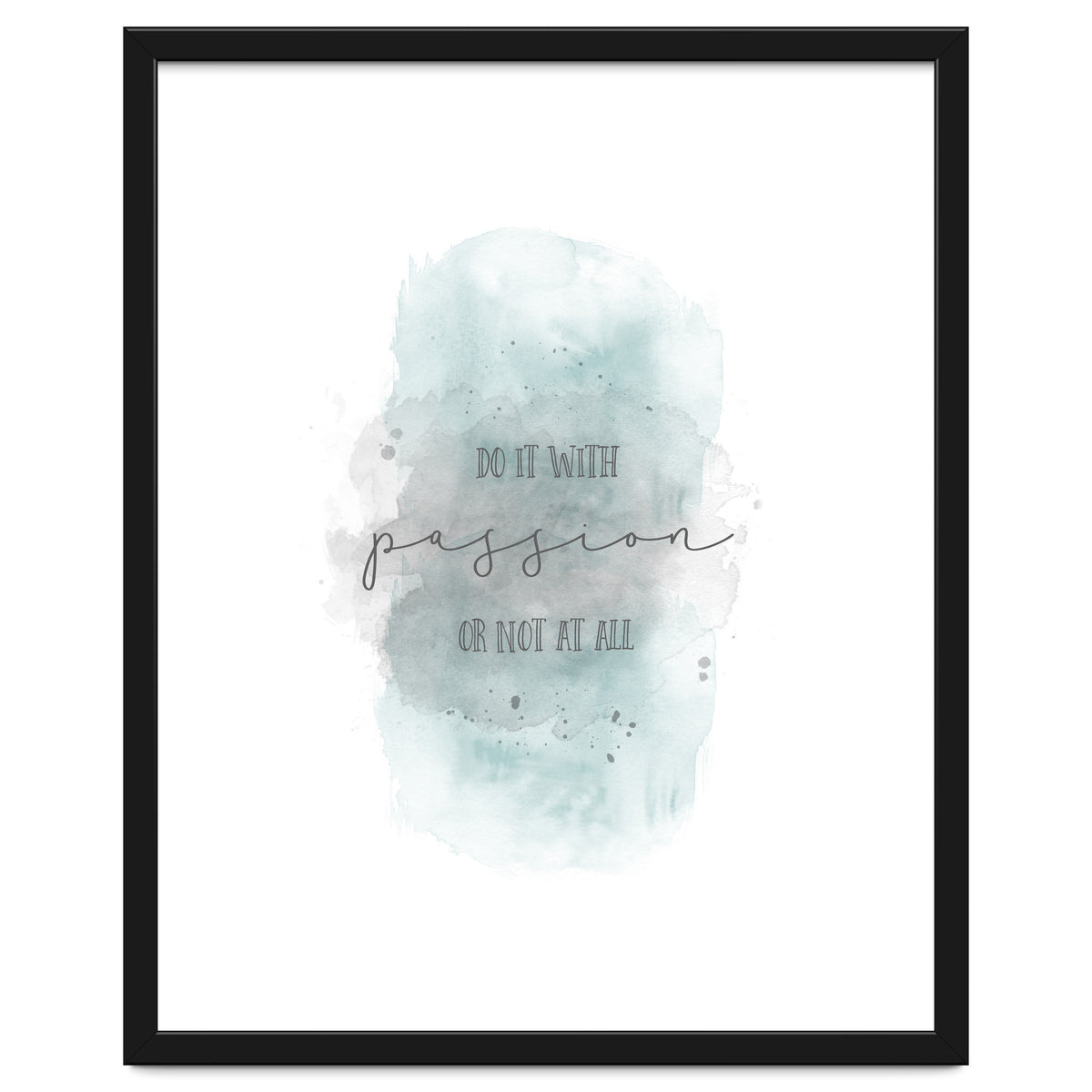 Do it with passion or not at all | watercolor turquoise