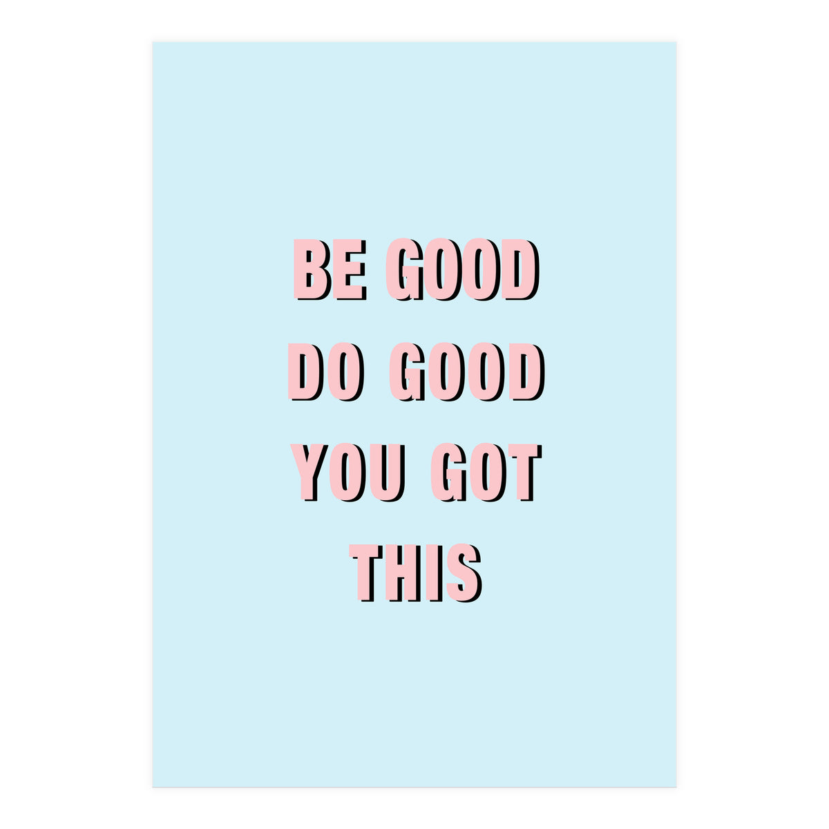 Be Good Do Good Vasare Nar (Print Only)
