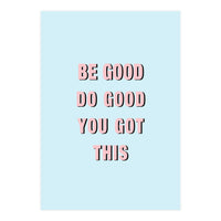 Be Good Do Good Vasare Nar (Print Only)