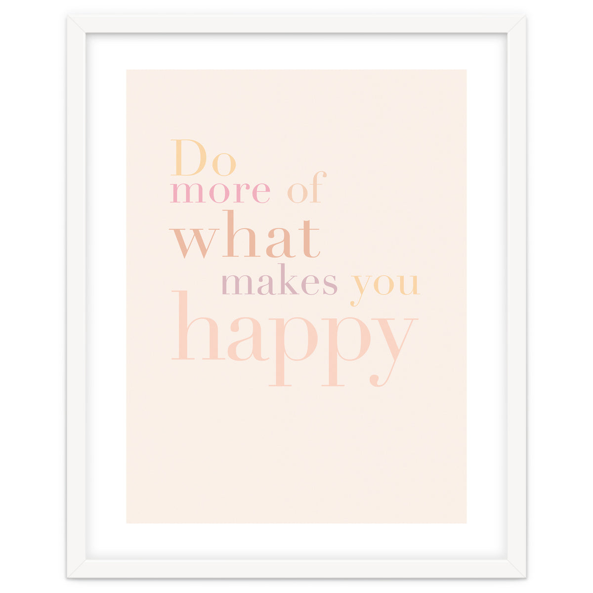 Do More Of What Makes You Happy, Pastel
