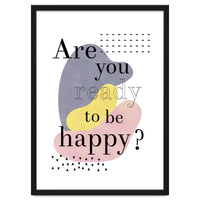 Are you ready to be happy?