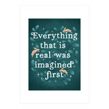 Everything That Is Real Was Imagined First (Print Only) thumbnail