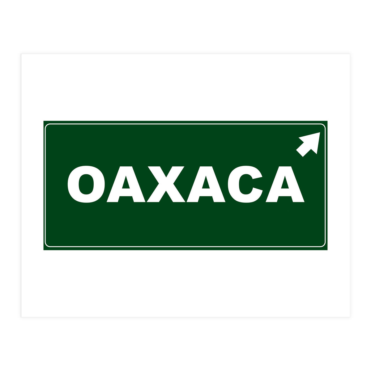 Let`s go to Oaxaca, Mexico! Green road sign (Print Only)
