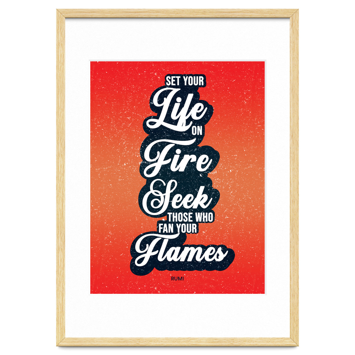 Set Your Life On Fire - Rumi Quote Typography