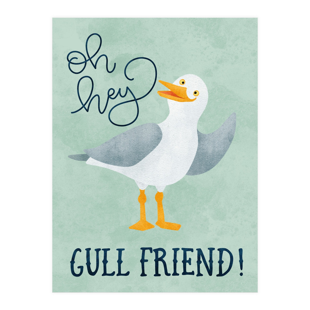 Hey Gull Friend (Print Only)