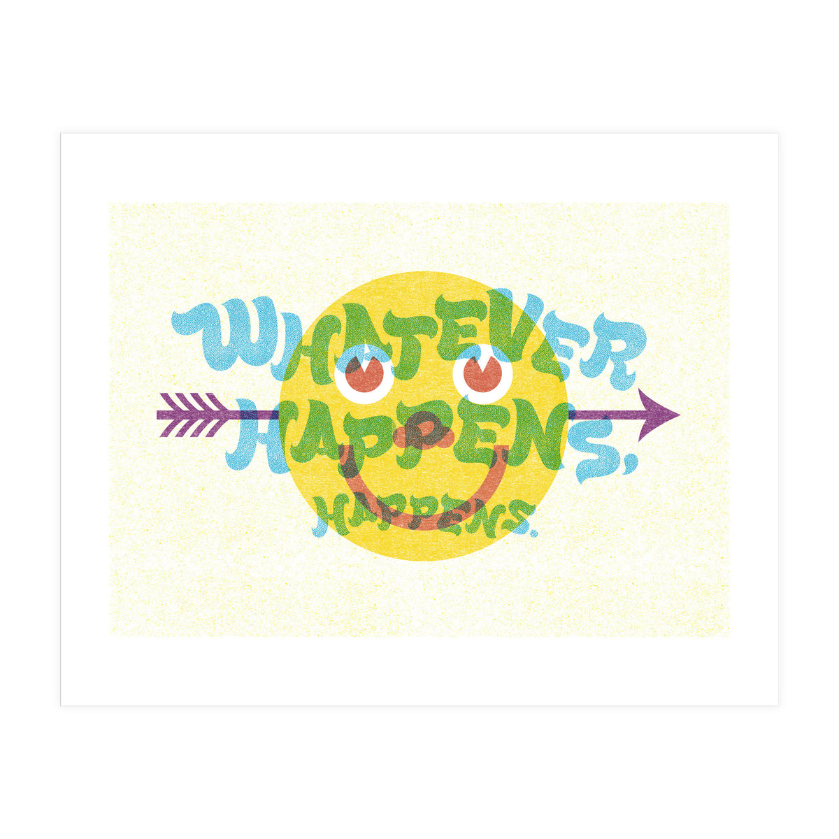 Whatever Happens Happens (Print Only)