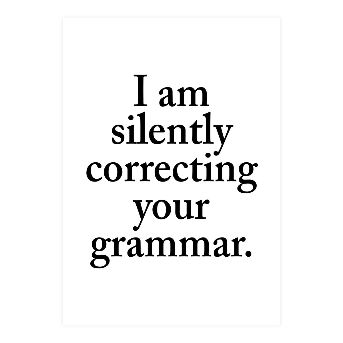 I Am Silently Correcting Your Grammar (Print Only)
