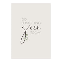 Do something green today (Print Only)