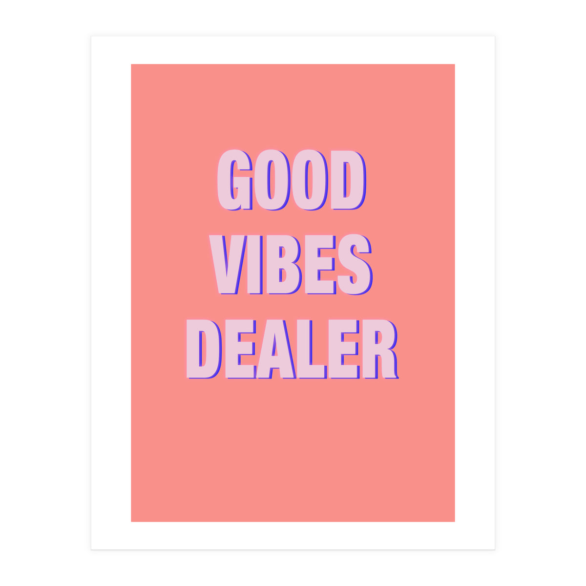 Good Vibes Dealer  (Print Only)