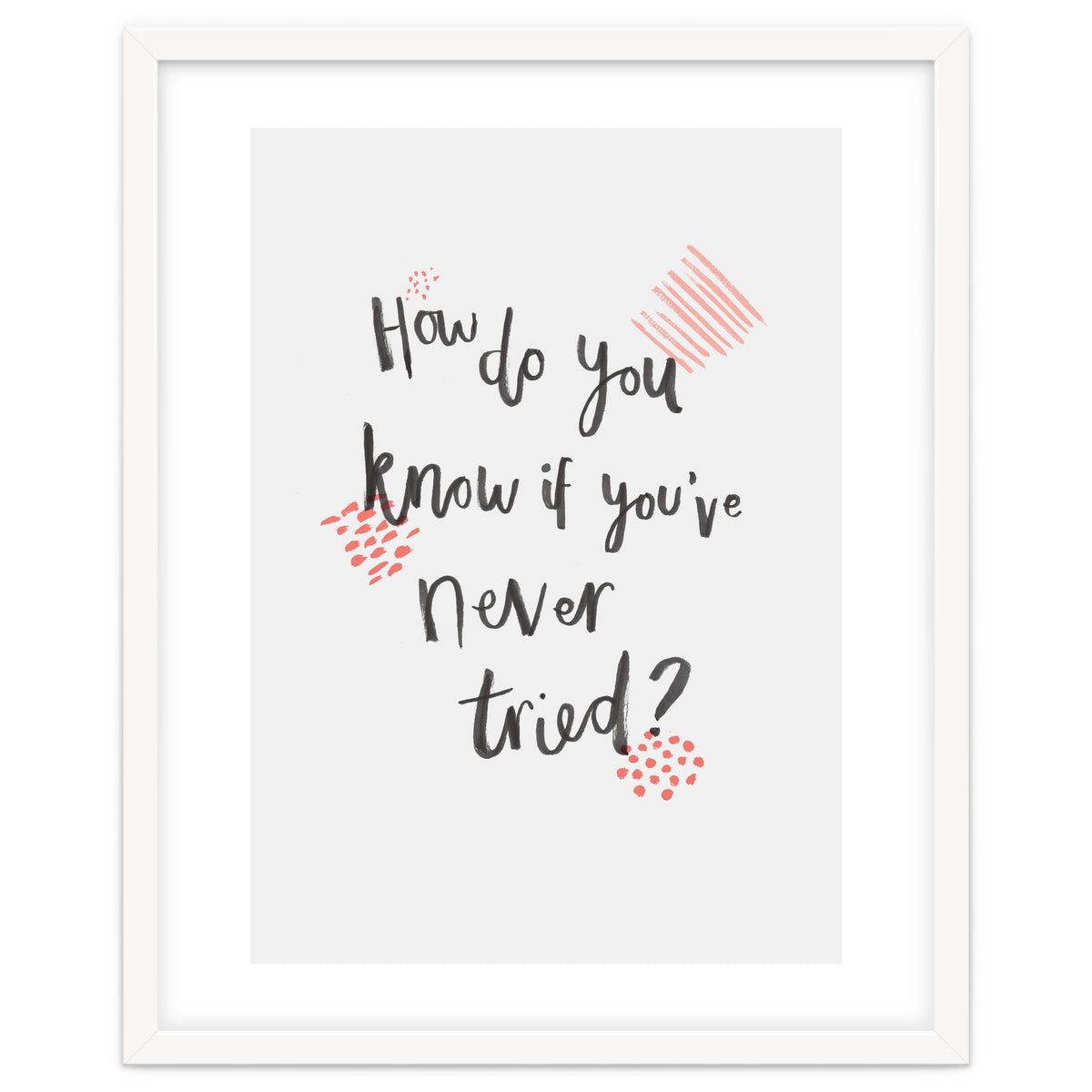 How Do You Know If You've Never Tried