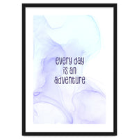 Every day is an adventure | floating colors