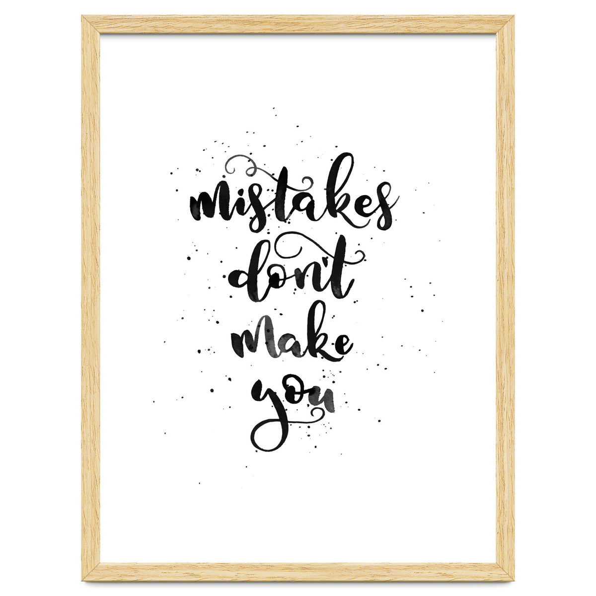 Mistakes Don't Make You