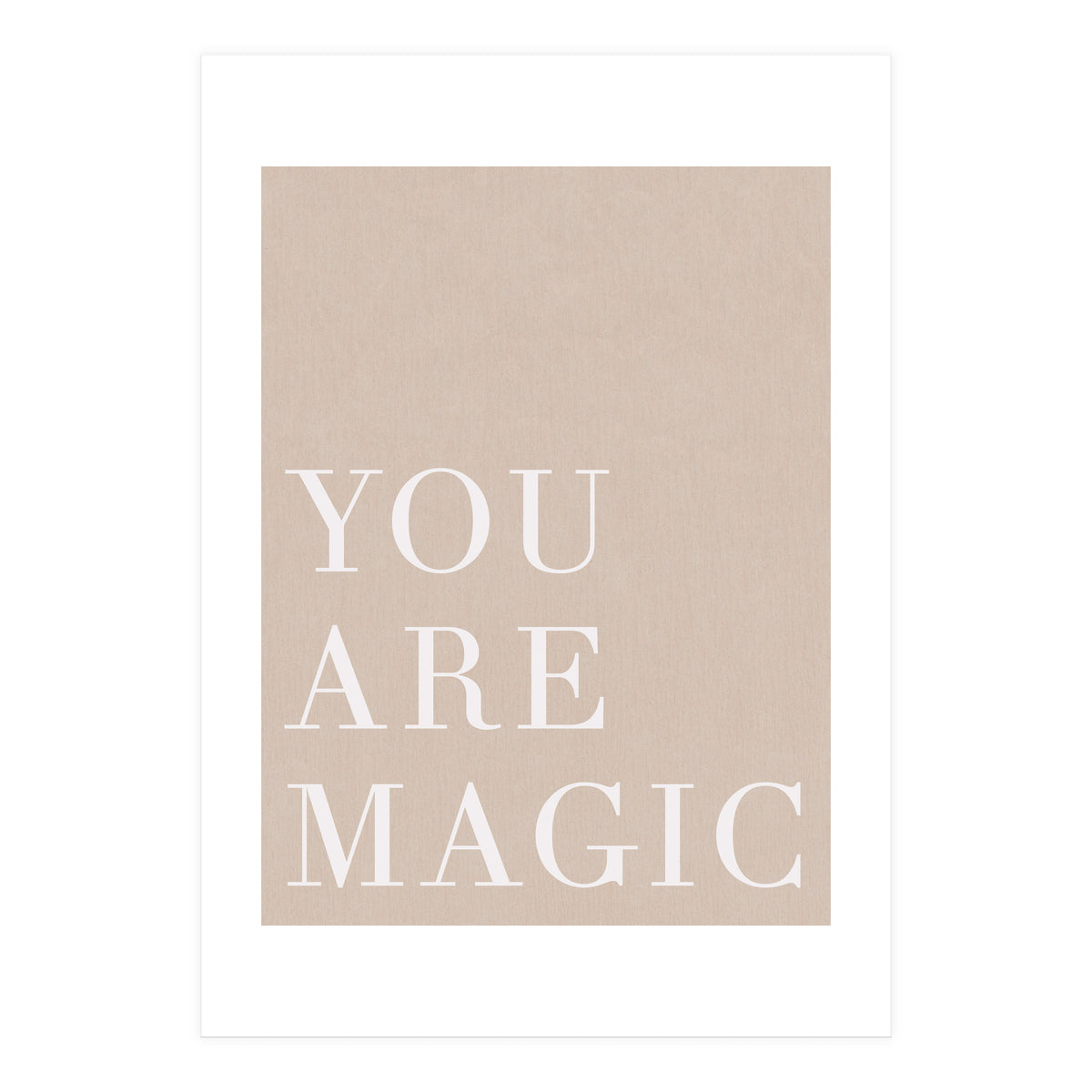 You Are Magic Beige (Print Only)