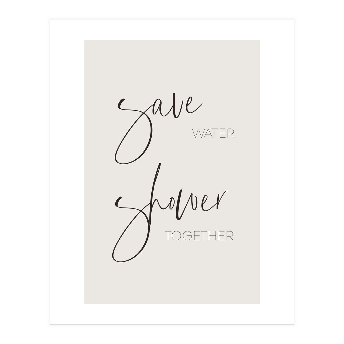 Save water - shower together (Print Only)