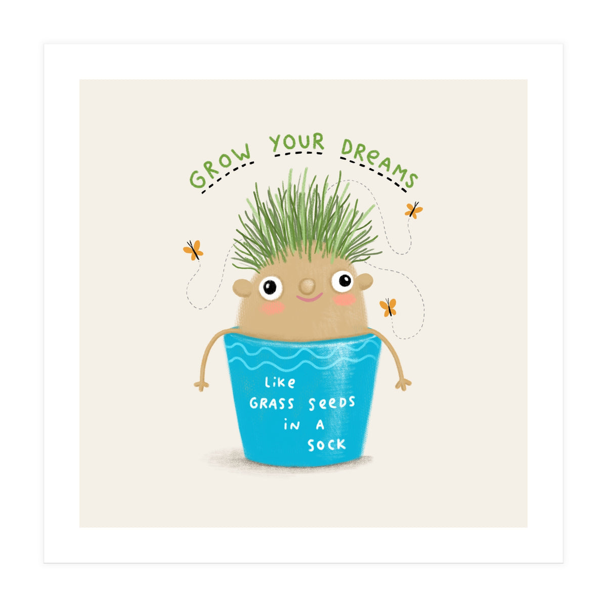 Grow Your Dreams (Print Only)